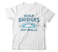 Build bridges not walls white