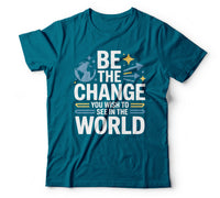Be the change you wish to see in the world teal